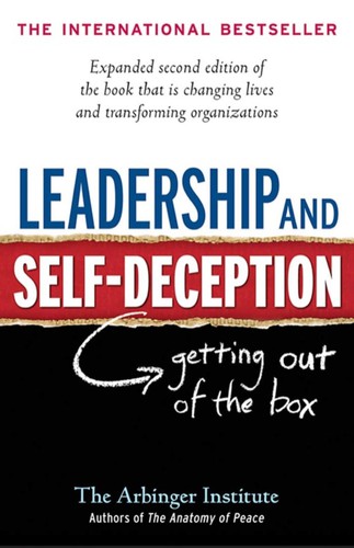 Leadership and Self-Deception by The Arbinger Institute
